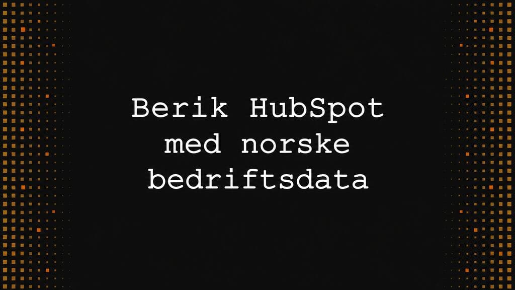 Tittelkort med teksten «Berik HubSpot med norske bedriftsdata» på mørk koksgrå bakgrunn med dempede ravfargede prikkefelt langs sidene.